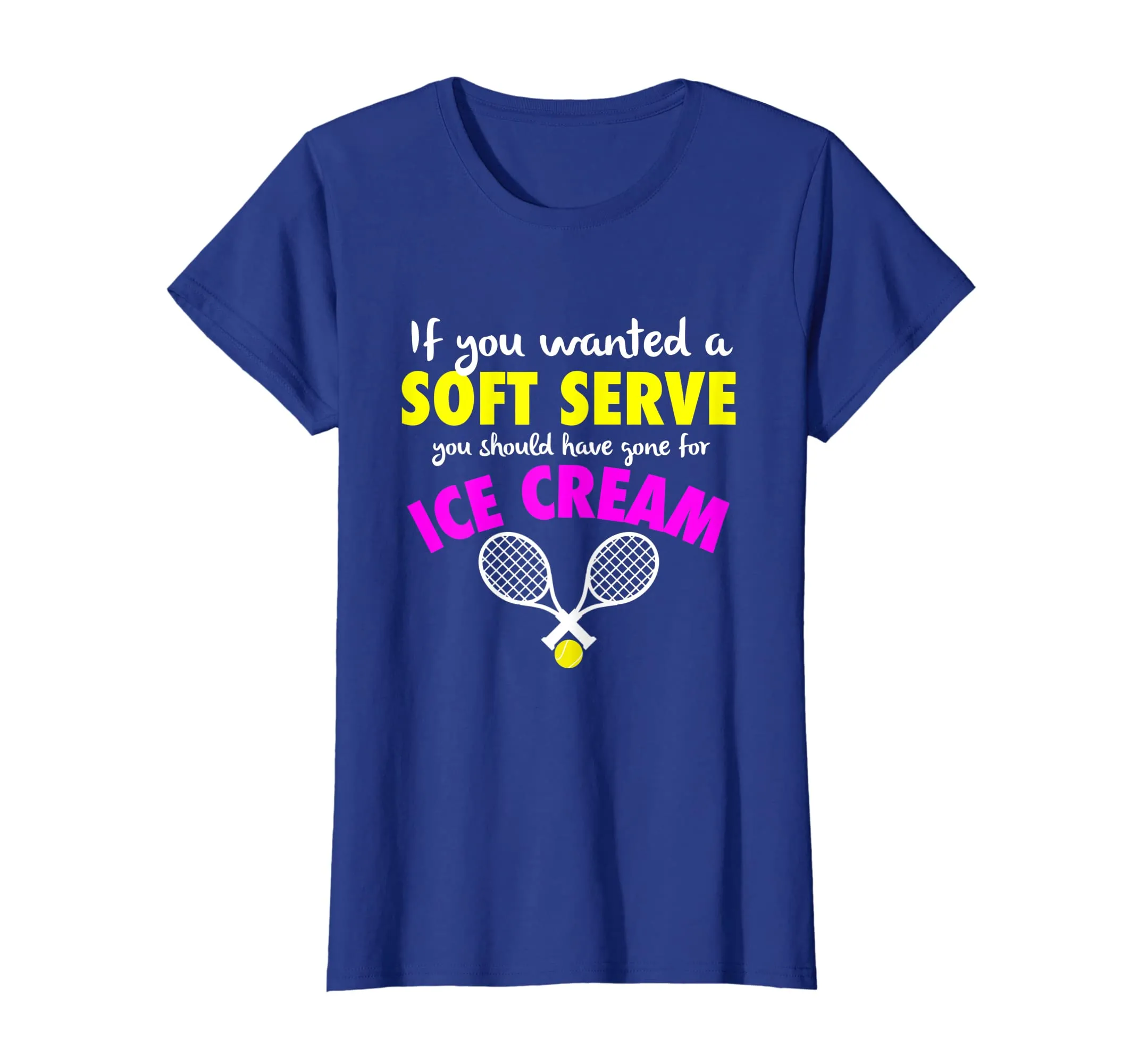 Funny If You Wanted A Soft Serve Girls Womens Tennis T-Shirt